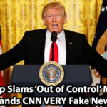 Trump Slams ‘Out of Control’ Media, Calls Them ‘Very Fake News’ at Press Conference